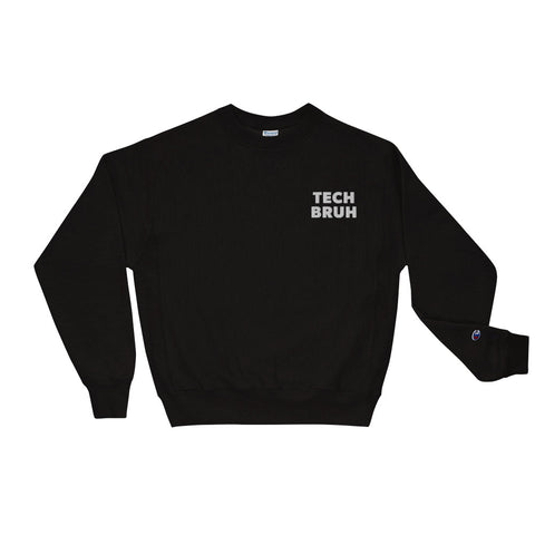 Tech Bruh Champion Sweatshirt - BeDriven